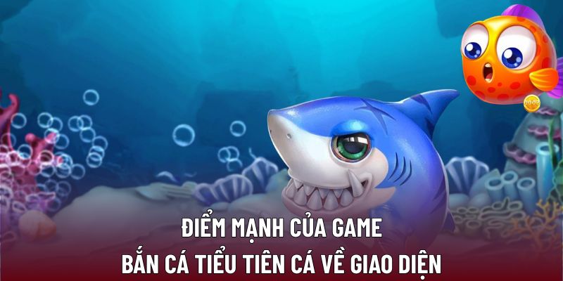 Điểm mạnh của game bắn cá tiểu tiên cá về giao diện