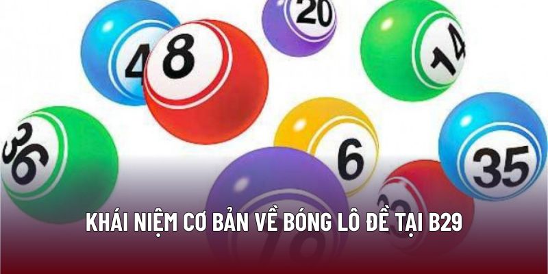 Khái niệm cơ bản về bóng lô đề tại B29