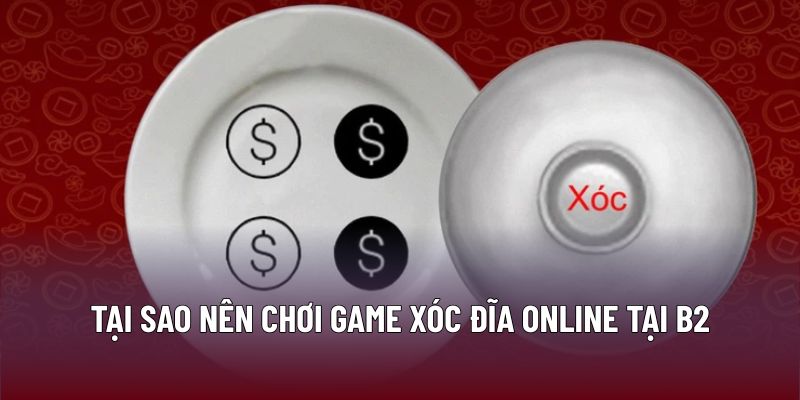 Tại sao nên chơi game xóc đĩa online tại B29