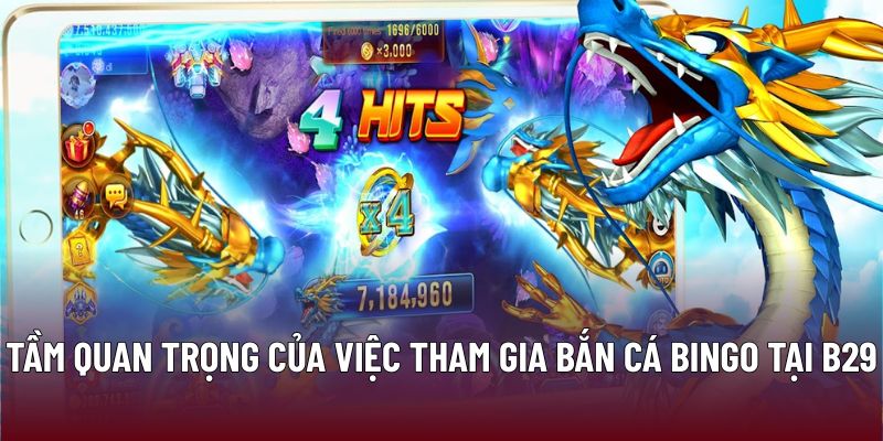 Tầm quan trọng của việc tham gia bắn cá bingo tại B29