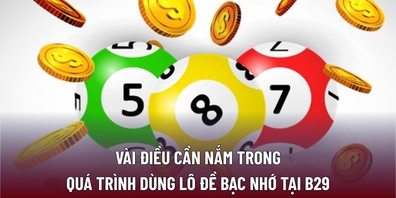 Vài điều cần nắm trong quá trình dùng lô đề bạc nhớ tại B29